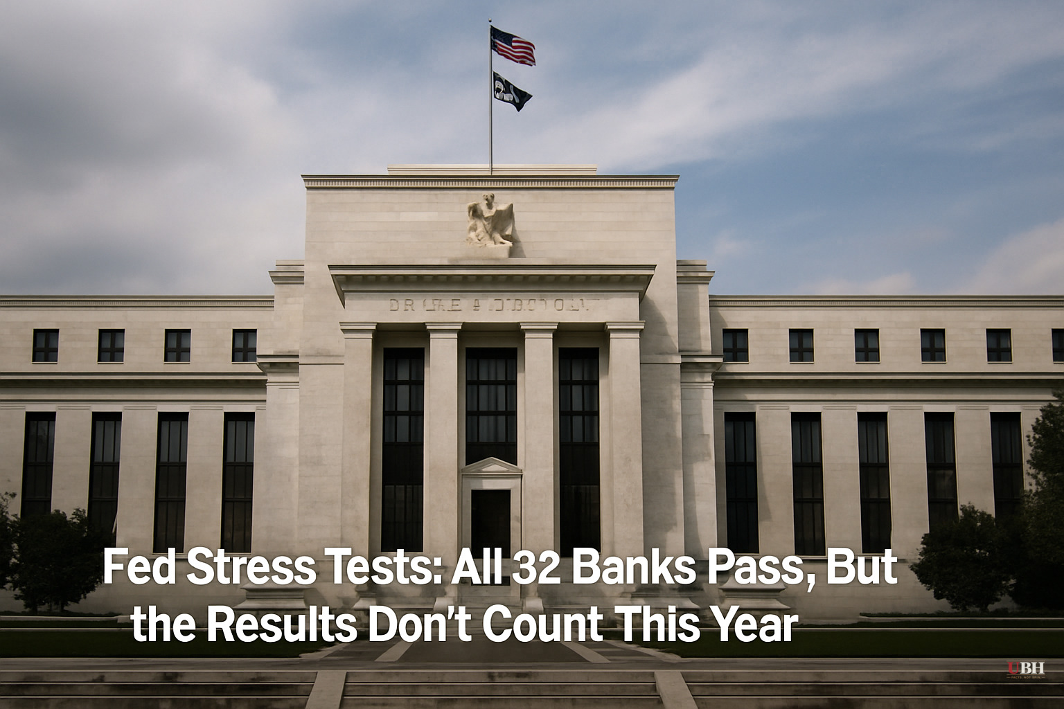 Fed Stress Tests: All 32 Banks Pass, But the Results Don't Count This Year