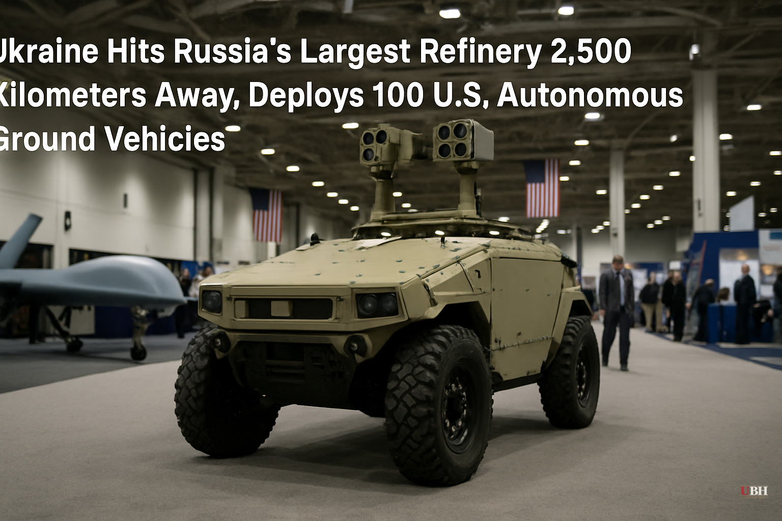 Ukraine Hits Russia's Largest Refinery 2,500 Kilometers Away, Deploys 100 U.S. Autonomous Ground Vehicles